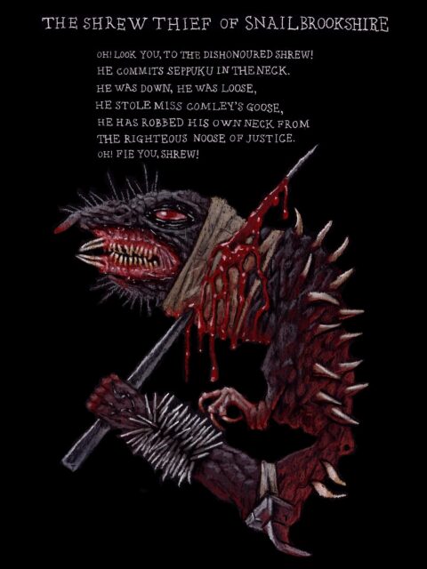 THE SHREW THIEF OF SNAILBROOKSHIRE 

A splendid piece from ‘AWFUL POETRY FOR WRETCHED CHILDREN’ by Dr. Cornelius Gorey
